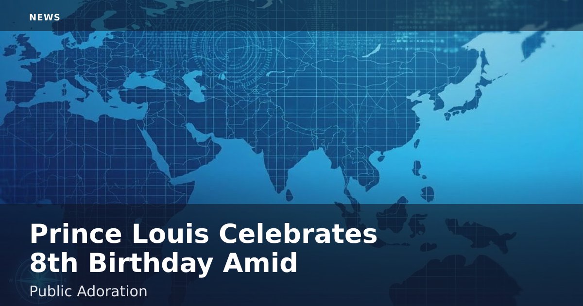 Prince Louis Celebrates 8th Birthday Amid Public Adoration